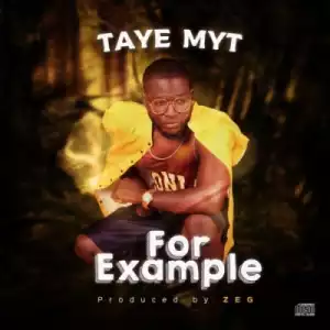 Taye Myt - For Example”